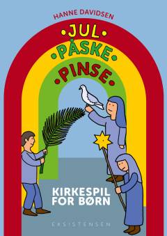 Jul, påske, pinse : kirkespil for børn