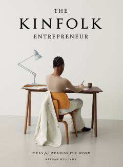 The Kinfolk entrepreneur : ideas for meaningful work