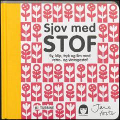 Sjov med stof : sy, klip, tryk og lim med retro- og vintagestof