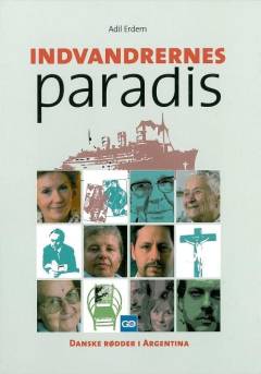 Indvandrernes paradis : danske rødder i Argentina