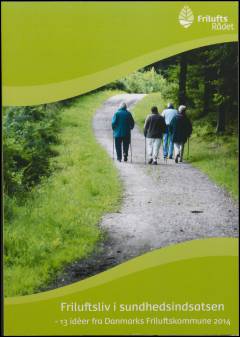 Friluftsliv i sundhedsindsatsen : 13 idéer fra Danmarks Friluftskommune 2014