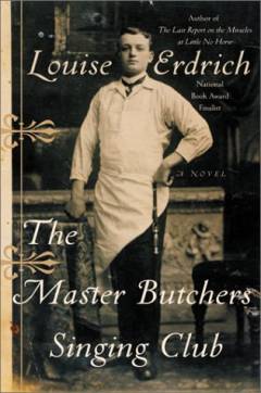 The Master Butchers Singing Club : a novel
