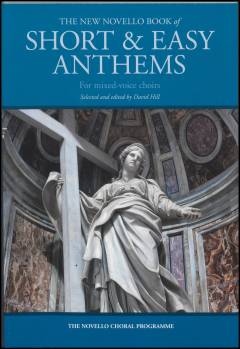 The new Novello book of short & easy anthems : for mixed-voice choirs
