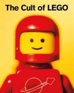 The cult of LEGO : 304 interlocking pages
