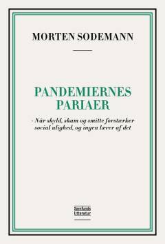 Pandemiernes pariaer : når skyld, skam og smitte forstærker social ulighed, og ingen lærer af det