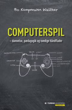 Computerspil : dannelse, pædagogik og svedige håndflader