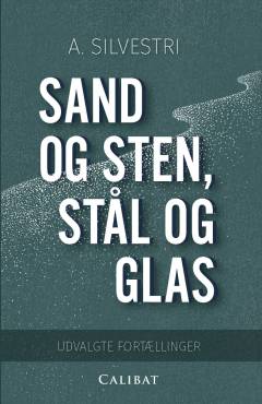 Sand og sten, stål og glas : udvalgte fortællinger