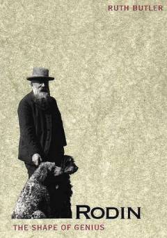 Rodin : the shape of genius