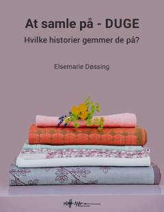 At samle på - duge : hvilke historier gemmer de på?