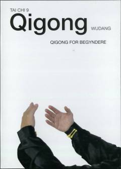Tai chi 9 qigong wudan : qigong for begyndere