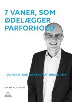 7 vaner, som ødelægger parforhold - og hvad I kan gøre for at ændre dem!