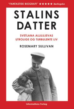 Stalins datter : Svetlana Allilujevas utrolige og turbulente liv