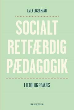 Socialt retfærdig pædagogik : i teori og praksis