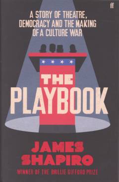 The playbook : a story of theater, democracy, and the making of a culture war