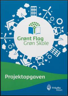 Grønt flag - Grøn skole : projektopgaven