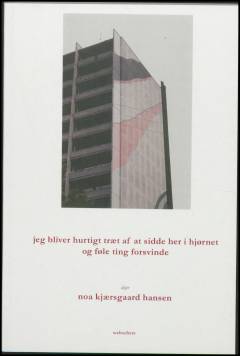 Jeg bliver hurtigt træt af at sidde her i hjørnet og føle ting forsvinde : digte