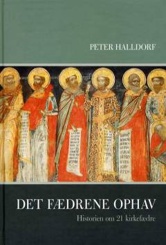 Det fædrene ophav : historien om 21 kirkefædre