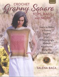 Crochet granny square tops, bags, and more