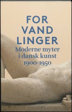 Forvandlinger : moderne myter i dansk kunst 1900-1950