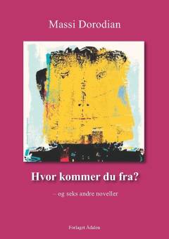 Hvor kommer du fra? - og seks andre noveller
