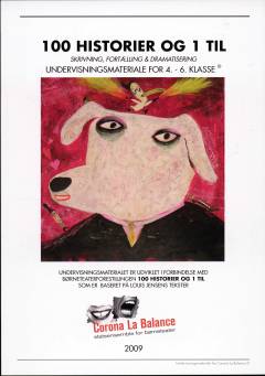 100 historier og 1 til : skrivning, fortælling & dramatisering : undervisningsmateriale for 4.-6. klasse