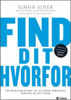 Find dit hvorfor : en praktisk guide til at finde formålet for dig og dit team