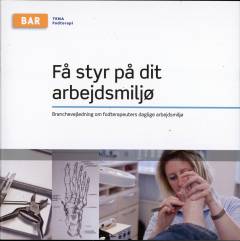 Få styr på dit arbejdsmiljø : branchevejledning om fodterapeuters daglige arbejdsmiljø