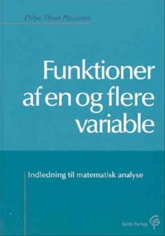 Funktioner af en og flere variable : indledning til matematisk analyse
