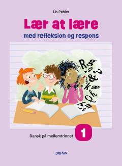Lær at lære med refleksion og respons : dansk på mellemtrinnet. Bind 1