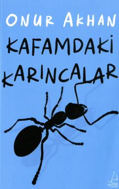 Kafamdaki karıncalar