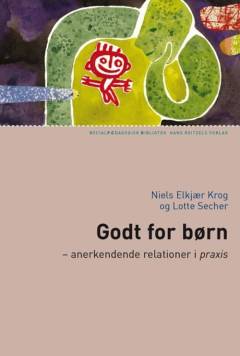 Godt for børn : anerkendende relationer i praxis