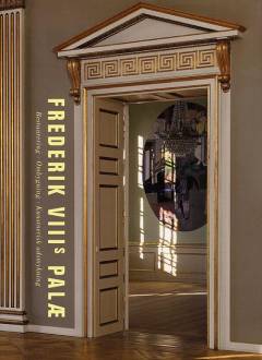 Frederik VIIIs palæ : restaurering, ombygning, kunstnerisk udsmykning