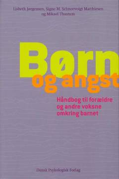 Børn og angst : håndbog til forældre og andre voksne omkring barnet