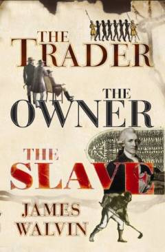 The trader, the owner, the slave : parallel lives in the age of slavery