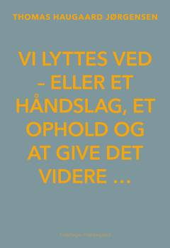 Vi lyttes ved - eller et håndslag, et ophold og at give det videre