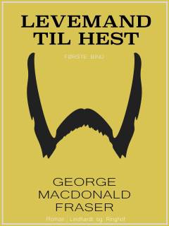 Levemand til hest : af Flashman-papirerne 1839-42