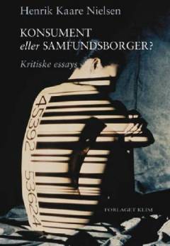 Konsument eller samfundsborger? : kritiske essays