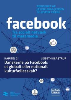Facebook - fra socialt netværk til metamedie. Kapitel 2 : Danskerne på Facebook - et globalt eller nationalt kulturfællesskab?