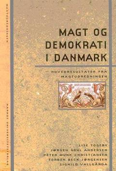Magt og demokrati i Danmark : hovedresultater fra magtudredningen