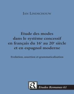 Etude des modes dans le système concessif en français du 16e au 20e siècle et en espagnol moderne : evolution, assertion et grammaticalisation