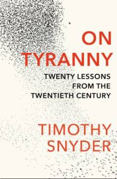 On tyranny : twenty lessons from the twentieth century
