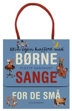 Min egen kuffert med børnesange for de små : flotte sangkort