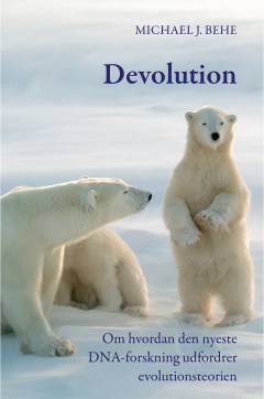 Devolution : om hvordan den nyeste DNA-forskning udfordrer evolutionsteorien