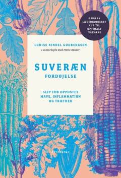 Suveræn fordøjelse : slip for oppustet mave, inflammation og træthed