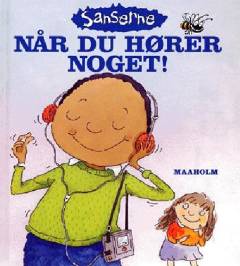 Når du hører noget!