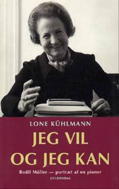 Jeg vil og jeg kan : Bodil Mülller - portræt af en pioner