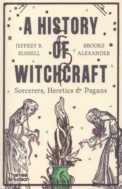 A history of witchcraft : sorcerers, heretics & pagans