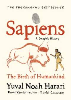 Sapiens : a graphic history. Volume one : The birth of humankind