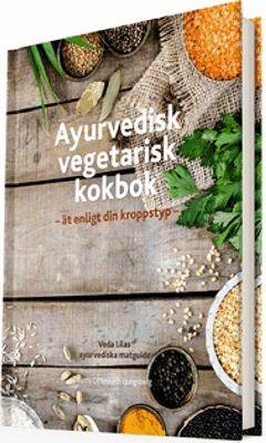 Ayurvedisk vegetarisk kokbok : ät enligt din kroppstyp