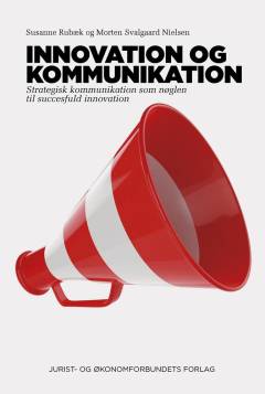 Kommunikation om innovation : fra brændende vision til levende organisationskultur